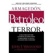 Armagedon, Petroleo y Terror : Lo Que Dice la Biblia Acerca del Futuro