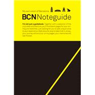 Bcn Noteguide: My Own Vision of Barcelona