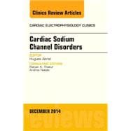 Cardiac Sodium Channel Disorders: An Issue of Cardiac Electrophysiology Clinics