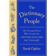 The Dictionary People The Unsung Heroes Who Created the Oxford English Dictionary