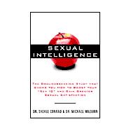 Sexual Intelligence : The Groundbreaking Study That Shows You How to Boost Your 