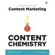 Content Chemistry; An Illustrated Handbook for Content Marketing