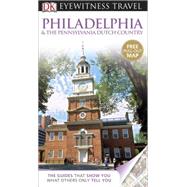 Dk Eyewitness Travel Guide: Philadelphia & the Pennsylvania Dutch Country
