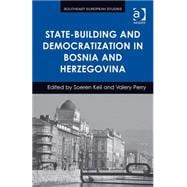 State-building and Democratization in Bosnia and Herzegovina