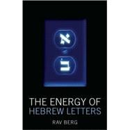 The Energy of Hebrew Letters The Quantum Story of the Original Alphabet