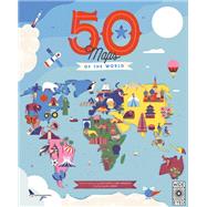 50 Maps of the World Explore the globe with 50 fact-filled maps!