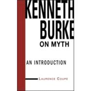 Kenneth Burke on Myth: An Introduction