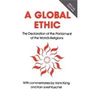 Global Ethic The Declaration of the Parliament of the World's Religions