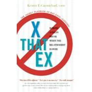 X That Ex : Making a Clean Break When It's Over