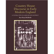 Country House Discourse in Early Modern England: A Cultural Study of Landscape and Legitimacy