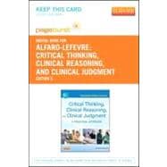Critical Thinking, Clinical Reasoning and Clinical Judgment: A Practical Approach to Outcome - Focused Thinking