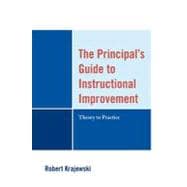 The Principal's Guide to Instructional Improvement Theory to Practice