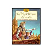 The Wood Between the Worlds: Adapted from the Chronicles of Narnia by C.S. Lewis