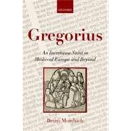 Gregorius An Incestuous Saint in Medieval Europe and Beyond