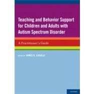 Teaching and Behavior Support for Children and Adults with Autism Spectrum Disorder A Practitioner's Guide