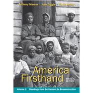 America Firsthand, Volume I Readings from Settlement to Reconstruction
