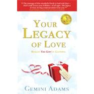 Your Legacy of Love : Realise the Gift in Goodbye