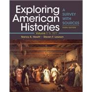 Exploring American Histories, Volume 1 A Survey with Sources