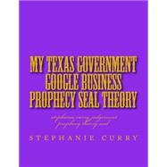 My Texas Government Google Business Prophecy Seal Theory