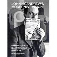 John McAndrew's Modernist Vision From the Vassar College Art Library to the Museum of Modern Art in New York