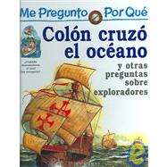 Por Que Colon Cruzo El Oceano? / I Wonder Why Columbus Crossed the Ocean?