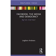 Facebook, the Media and Democracy