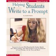 Helping Students Write To A Prompt Interactive Lessons with Reproducible Student Models and a Master Rubric That Help Students Learn the Elements of Good Writing - for the Tests and More!