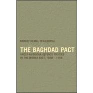 The Baghdad Pact: Anglo-American Defence Policies in the Middle East, 1950-59