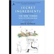 Secret Ingredients The New Yorker Book of Food and Drink