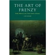 The Art of Frenzy Public Madness in the Visual Culture of Europe, 1500-1850