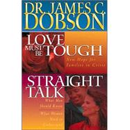 Dobson 2-in-1 : Love Must Be Tough/Straight Talk