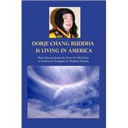 H.H. Dorje Chang Buddha III Is Living in America Zhaxi Zhuoma Rinpoche Visits the Fifty States of America to Propagate the Buddha-Dharma