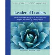 Leader of Leaders The Handbook for Principals on the Cultivation, Support, and Impact of Teacher-Leaders