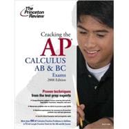 Cracking the AP Calculus AB & BC Exams, 2008 Edition