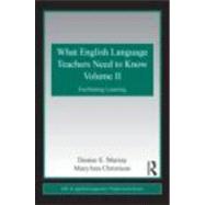 What English Language Teachers Need to Know Volume II: Facilitating Learning