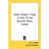 Under Drake's Flag : A Tale of the Spanish Main (1894)