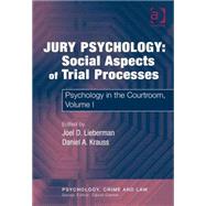 Jury Psychology: Social Aspects of Trial Processes: Psychology in the Courtroom, Volume I,9780754626411