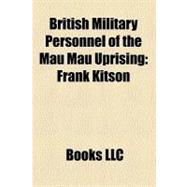 British Military Personnel of the Mau Mau Uprising : Frank Kitson, Charles Henry Pepys Harington, Timothy Creasey, John Acland, Roland Guy