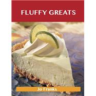 Fluffy Greats: Delicious Fluffy Recipes, the Top 97 Fluffy Recipes