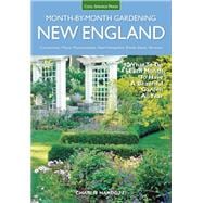 New England Month-by-Month Gardening What to Do Each Month to Have a Beautiful Garden All Year - Connecticut, Maine, Massachusetts, New Hampshire, Rhode Island, Vermont