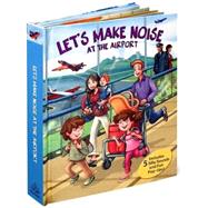 Let's Make Noise: At the Airport