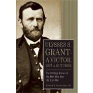 Ulysses S. Grant: a Victor, Not a Butcher
