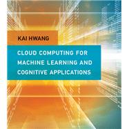 Cloud Computing for Machine Learning and Cognitive Applications