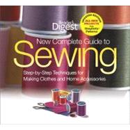 New Complete Guide to Sewing : Step-by-Step Techniquest for Making Clothes and Home Accessories with All-New Projects and Simplicity Patterns