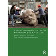 Identity and Nation Building in Everyday Post-Socialist Life