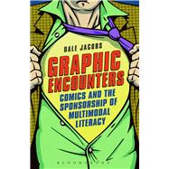 Graphic Encounters Comics and the Sponsorship of Multimodal Literacy