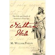 Nathan Hale : The Life and Death of America's First Spy