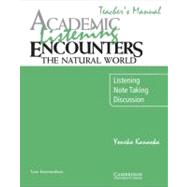 Academic Listening Encounters: The Natural World Teacher's Manual: Listening, Note Taking, and Discussion