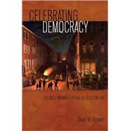 Celebrating Democracy : The Mass-Mediated Ritual of Election Day
