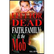 Left for Dead - Faith, Family, & the Mob